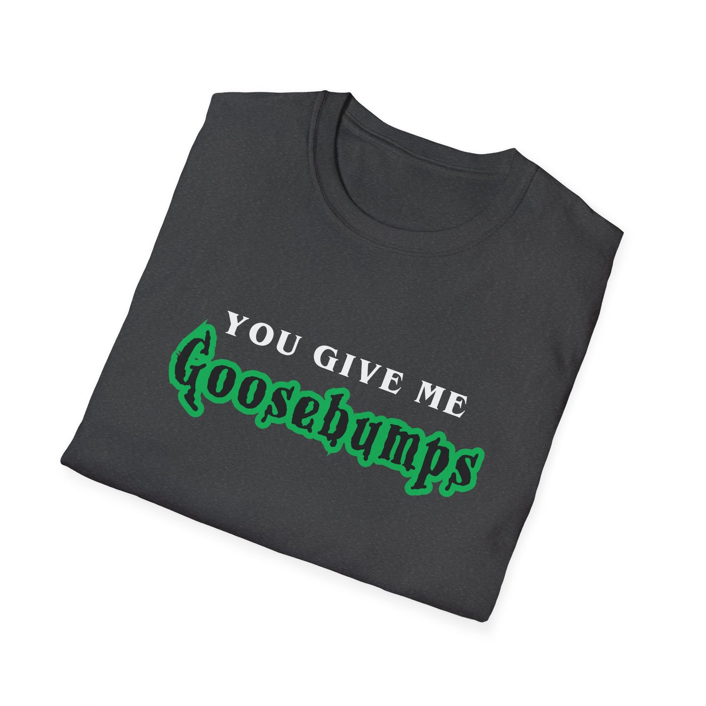 YOU GIVE Me GOOSEBUMPS (Unisex Vintage 90's Retro Style T-Shirt) Throwback Kids Horror Tribute