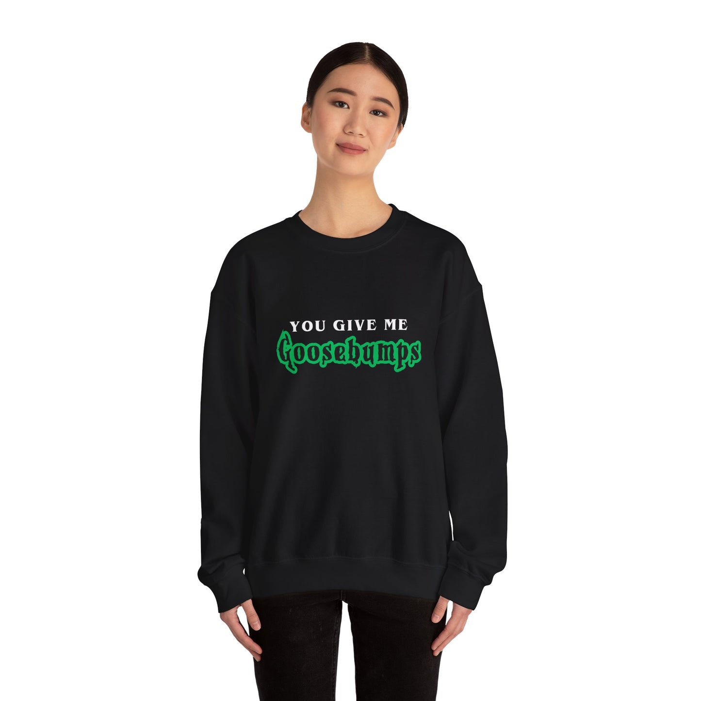 YOU GIVE Me GOOSEBUMPS Unisex Crewneck Sweatshirt - Throwback 90s Horror Design, Retro Spooky Gift