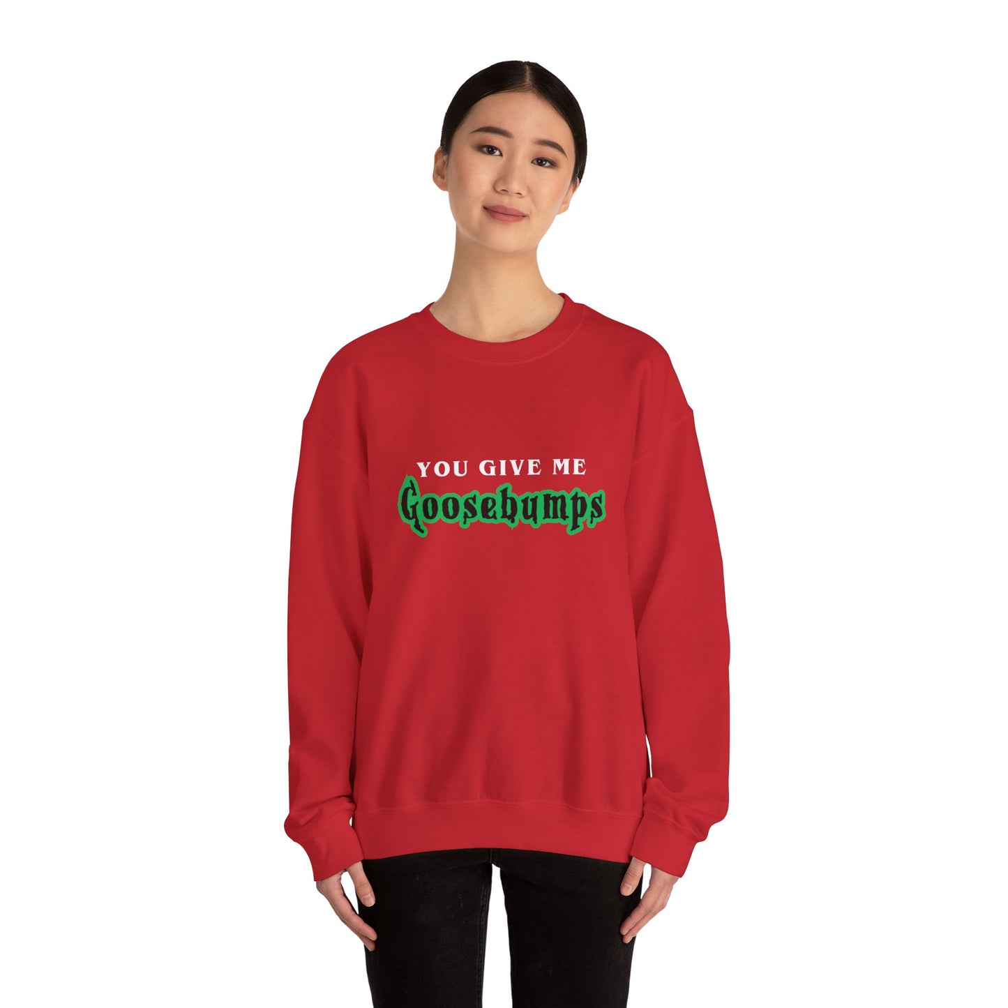 YOU GIVE Me GOOSEBUMPS Unisex Crewneck Sweatshirt - Throwback 90s Horror Design, Retro Spooky Gift