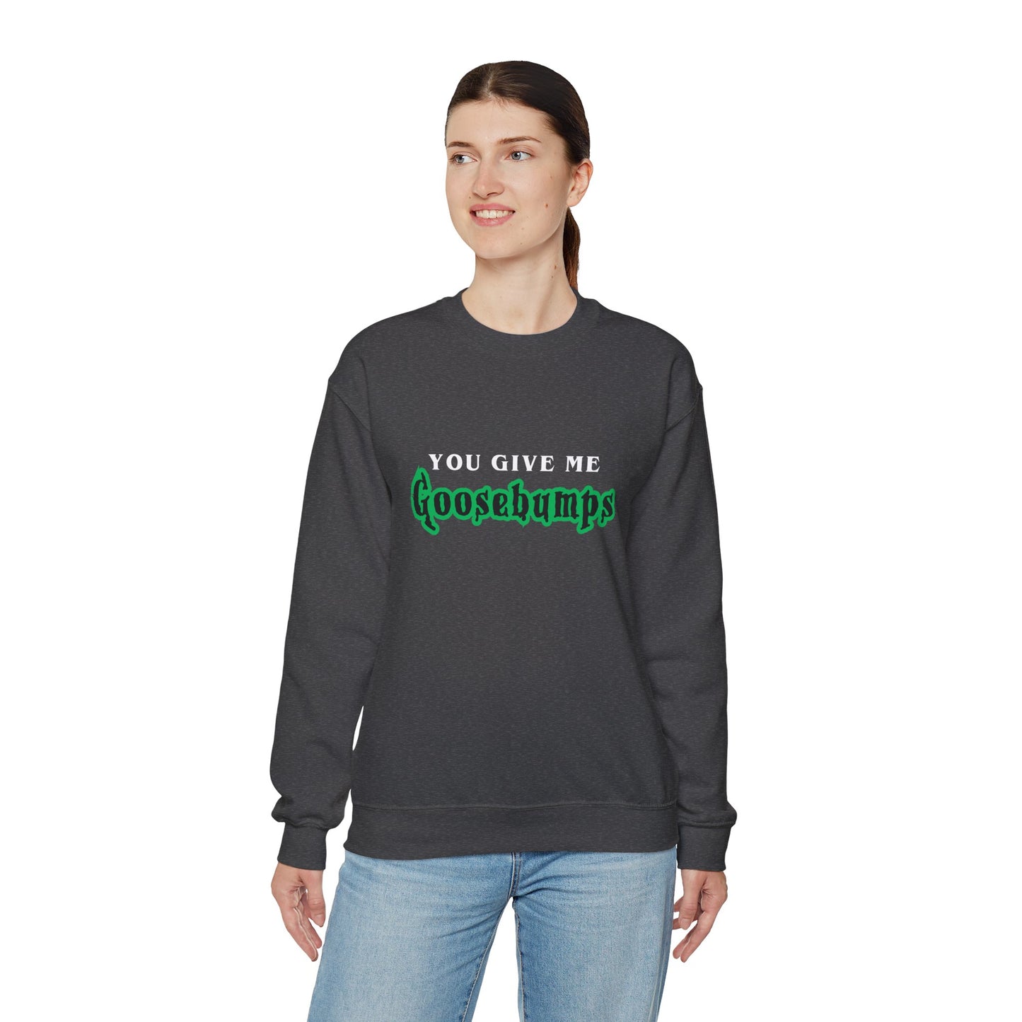 YOU GIVE Me GOOSEBUMPS Unisex Crewneck Sweatshirt - Throwback 90s Horror Design, Retro Spooky Gift