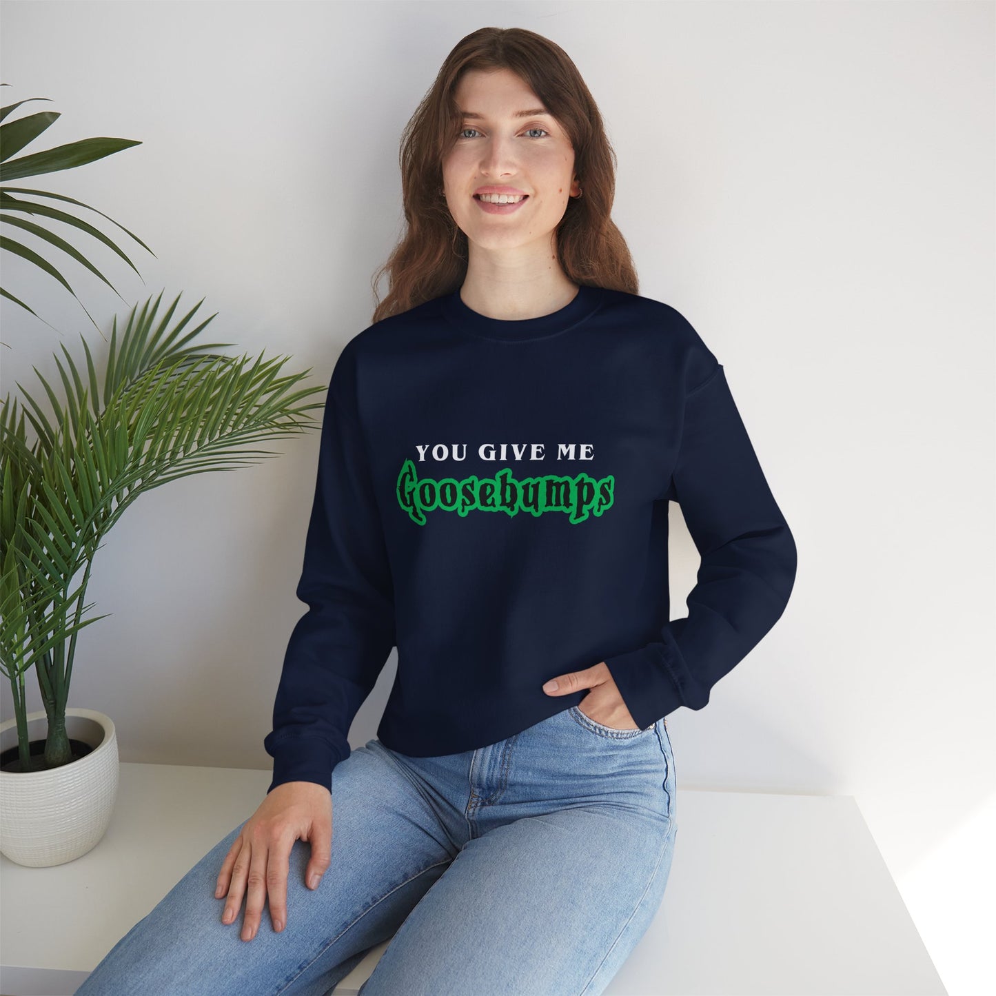 YOU GIVE Me GOOSEBUMPS Unisex Crewneck Sweatshirt - Throwback 90s Horror Design, Retro Spooky Gift