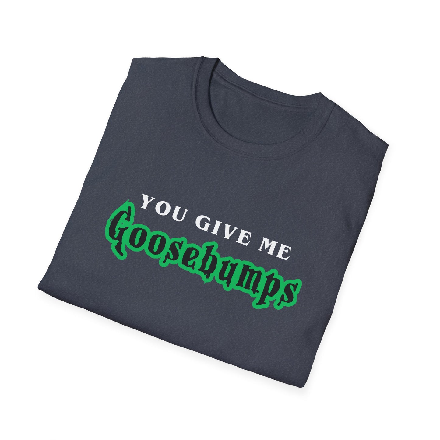 YOU GIVE Me GOOSEBUMPS (Unisex Vintage 90's Retro Style T-Shirt) Throwback Kids Horror Tribute