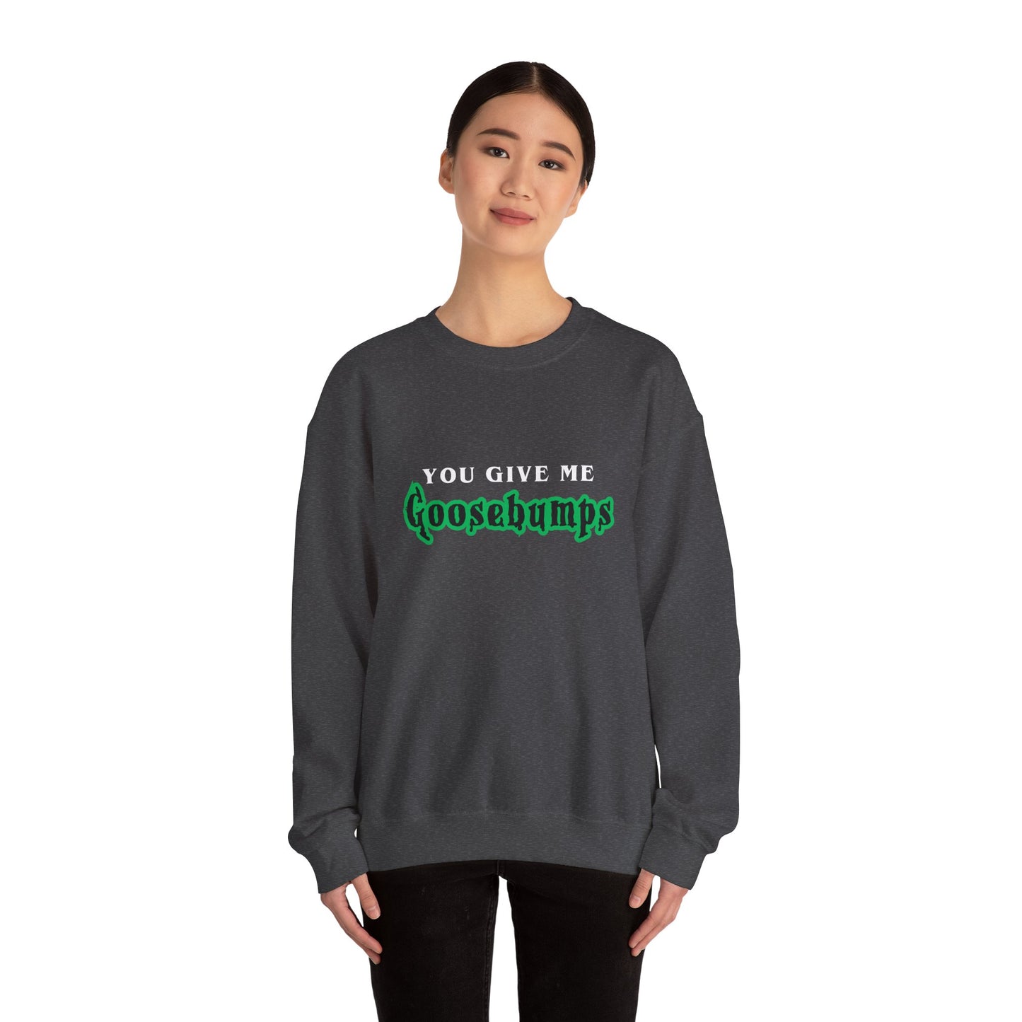 YOU GIVE Me GOOSEBUMPS Unisex Crewneck Sweatshirt - Throwback 90s Horror Design, Retro Spooky Gift