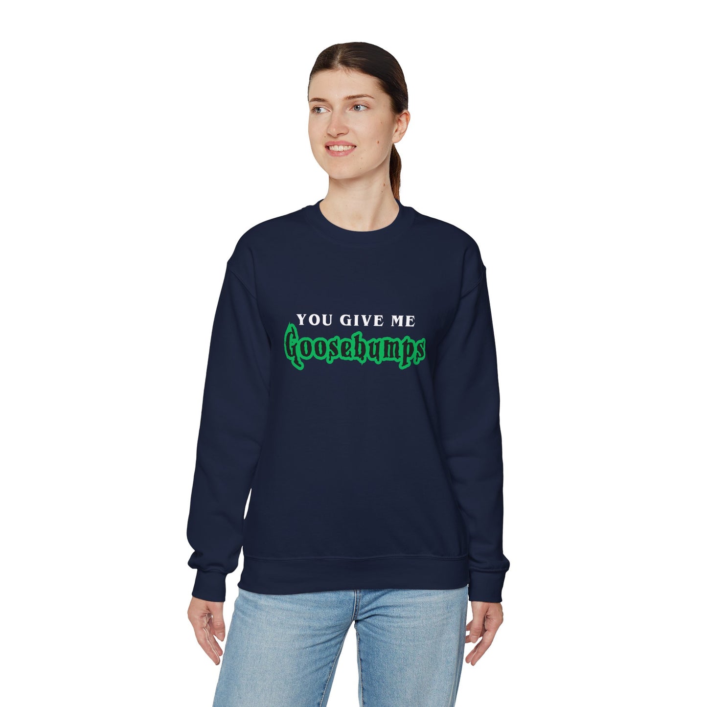 YOU GIVE Me GOOSEBUMPS Unisex Crewneck Sweatshirt - Throwback 90s Horror Design, Retro Spooky Gift