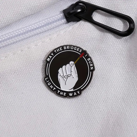 May The Bridges I Burn Light The Way Pin (Hand-Painted Enamel Lapel Brooch)