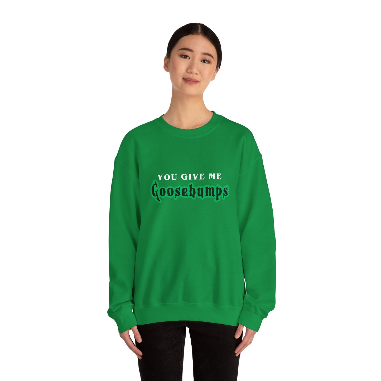 YOU GIVE Me GOOSEBUMPS Unisex Crewneck Sweatshirt - Throwback 90s Horror Design, Retro Spooky Gift