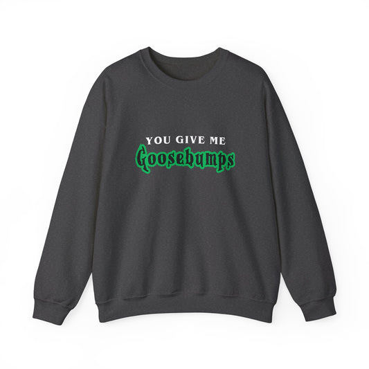 YOU GIVE Me GOOSEBUMPS Unisex Crewneck Sweatshirt - Throwback 90s Horror Design, Retro Spooky Gift