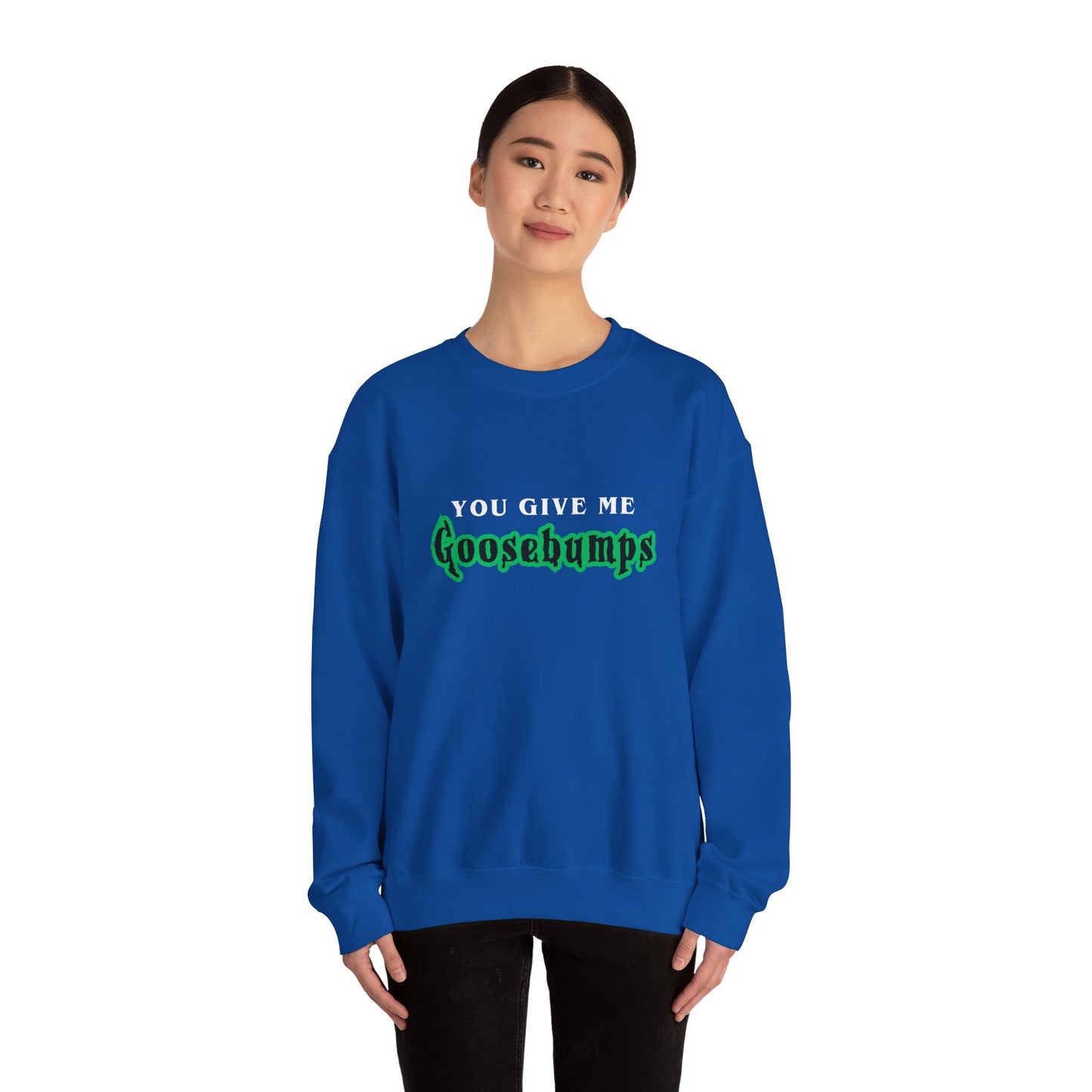 YOU GIVE Me GOOSEBUMPS Unisex Crewneck Sweatshirt - Throwback 90s Horror Design, Retro Spooky Gift