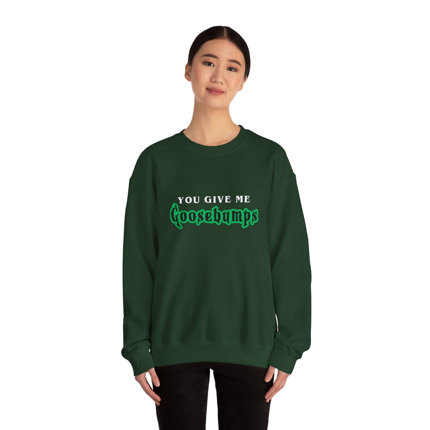 YOU GIVE Me GOOSEBUMPS Unisex Crewneck Sweatshirt - Throwback 90s Horror Design, Retro Spooky Gift