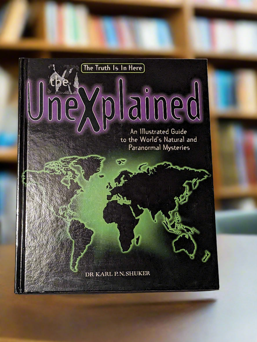 Unexplained, The: An Illustrated Guide To The Worlds Natural and Paranormal Mysteries (Hardcover) - Asylum Books