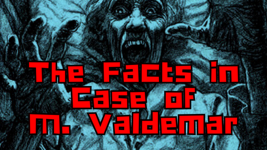"The Facts in the Case of M. Valdemar" by Edgar Allan Poe