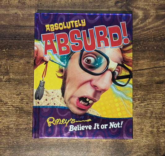 Absolutely Absurd! (Ripley's Believe it Or Not!) Hardcover