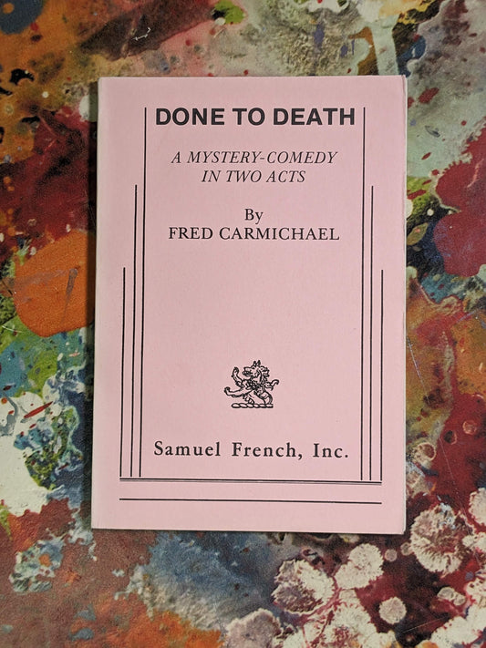 Done to Death (Theatrical Script Acting Edition) by Fred Carmichael