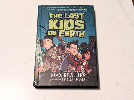 Last Kids on Earth, The (Illustrated Hardcover) by Max Brallier