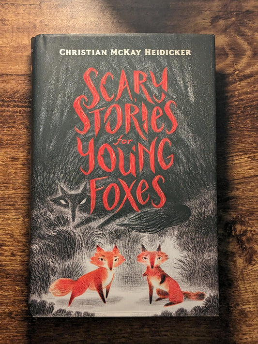 Scary Stories for Young Foxes (Hardcover) by Christian McKay Heidicker