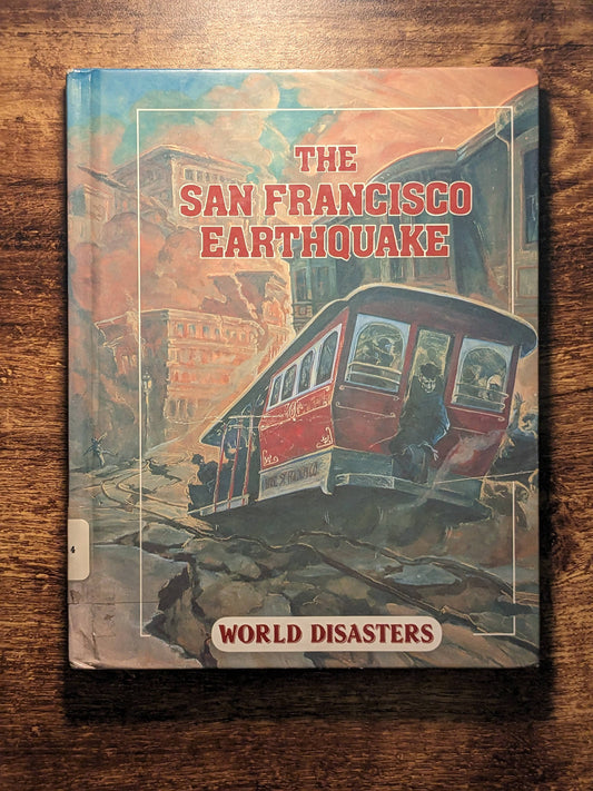 San Francisco Earthquake (World Disasters) by James House, Bradley Steffens