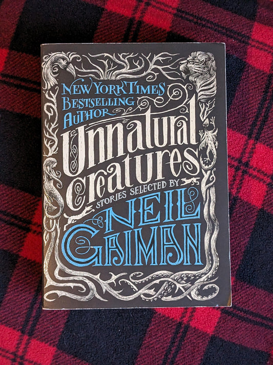 Unnatural Creatures: Stories Selected by Neil Gaiman (Paperback Anthology)