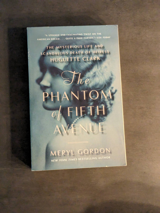 Phantom of Fifth Avenue (Paperback) The Mysterious Life and Scandalous Death of Heiress Huguette Clarkby Meryl Gordon