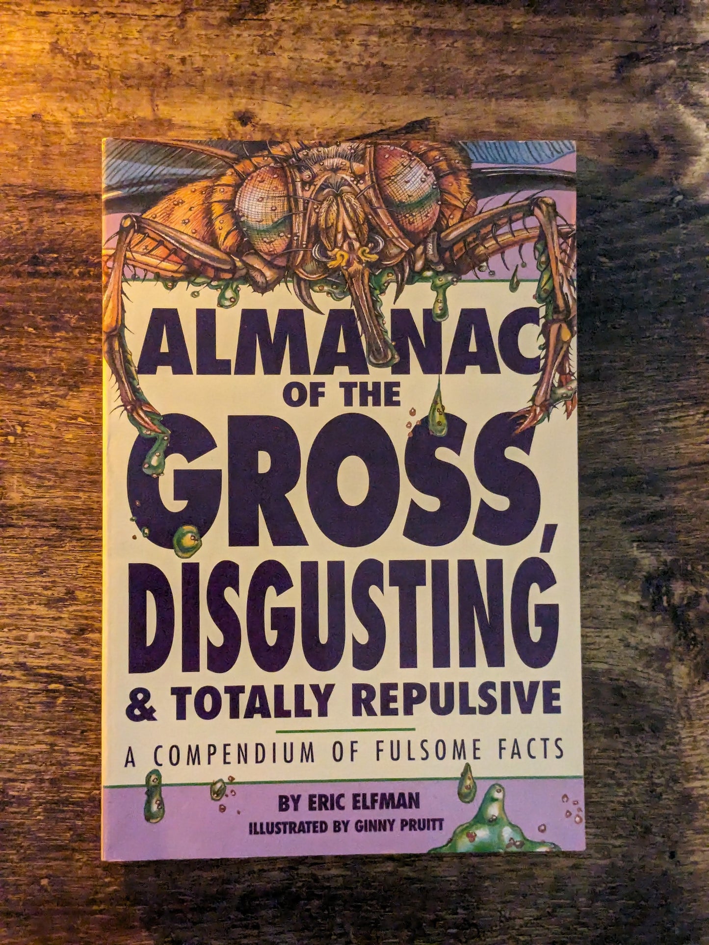 Almanac of the Gross Disgusting & Totally Repulsive: A Compendium of Fulsome Facts (Paperback) by Eric Elfman