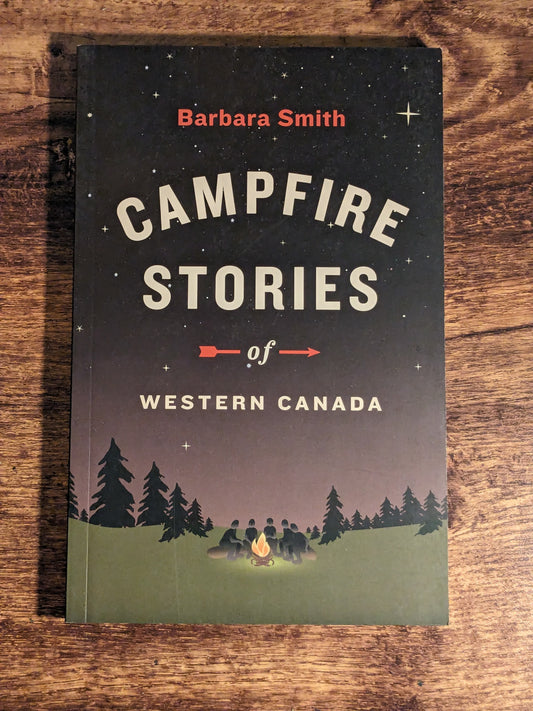 Campfire Stories of Western Canada (Paperback Anthology) by Barbara Smith