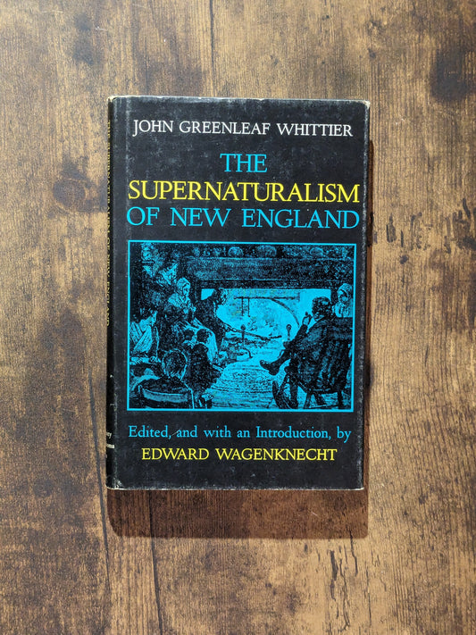 Supernaturalism of New England, The (Rare Vintage Hardcover) by John Greenleaf Whittier
