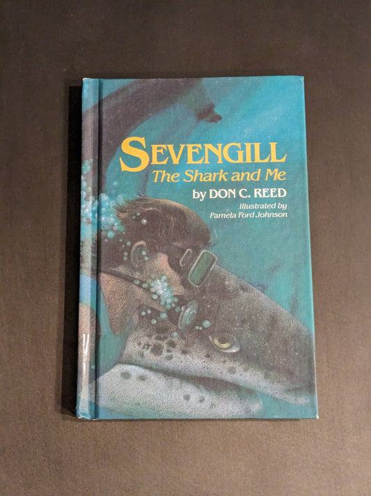 Sevengill: The Shark and Me (Vintage Hardcover) by Don C. Reed, Pamela F. Johnson (Illustrator)