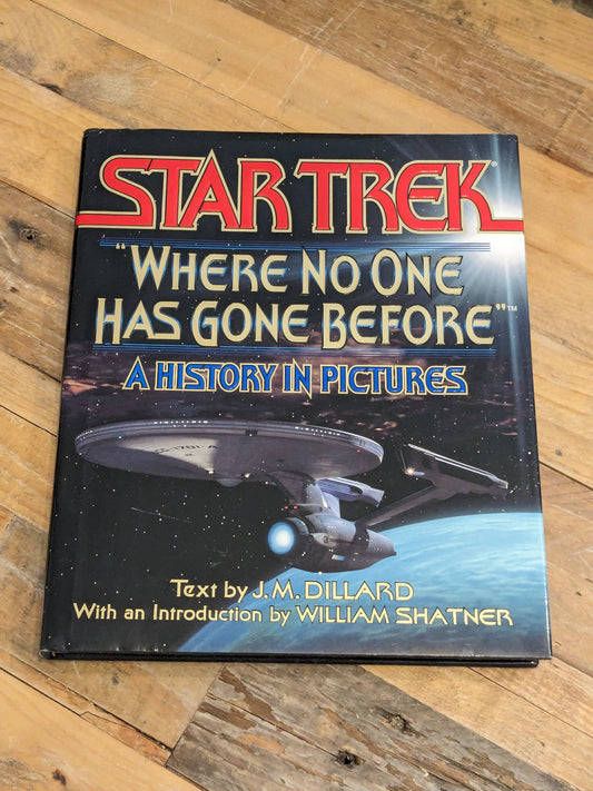 Where No One Has Gone Before: A History in Pictures (Star Trek) by J.M. Dillard, William Shatner - Vintage Hardcover