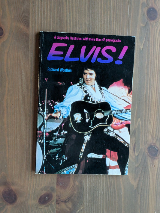 Elvis! (Illustrated Biography) by Richard Wootton - Vintage Paperback