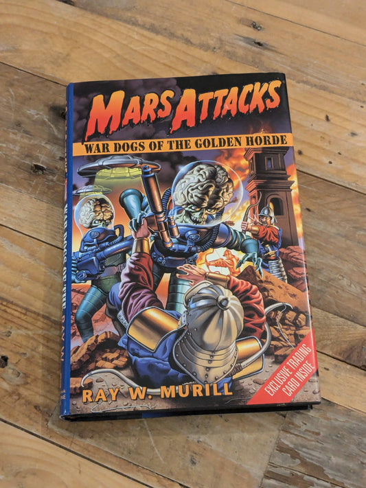 War Dogs of the Golden Horde (Mars Attacks!) by Ray W. Murill (Will Murray)