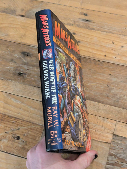 War Dogs of the Golden Horde (Mars Attacks!) by Ray W. Murill (Will Murray)