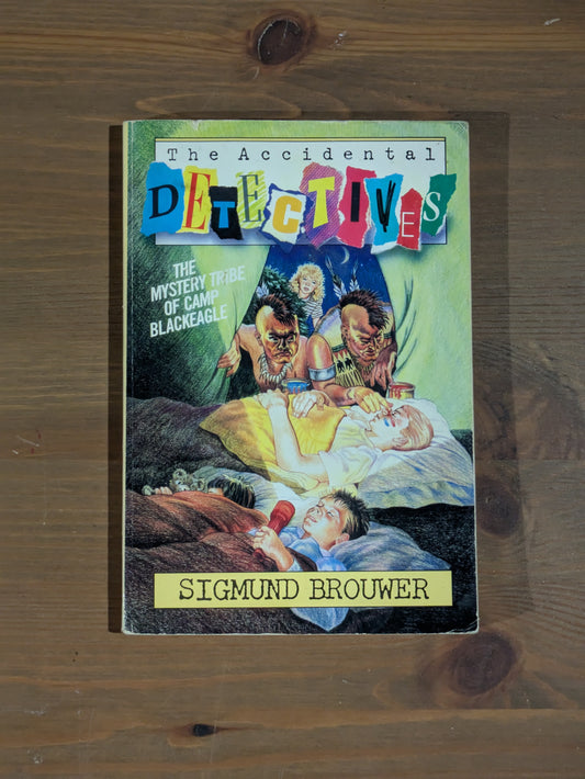 Mystery Tribe Of Camp Blackeagle (Accidental Detectives #2) by Sigmund Brouwer