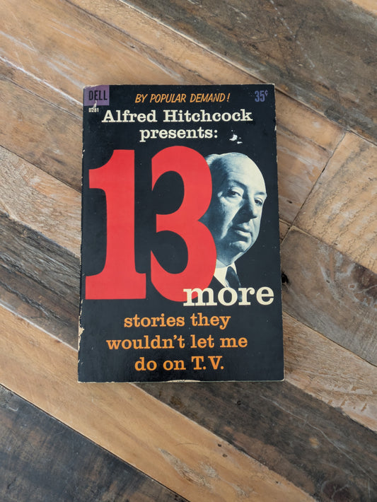 Thirteen More Stories They Wouldn't Let Me Do on TV (Alfred Hitchcock Presents) Vintage Paperback Anthology