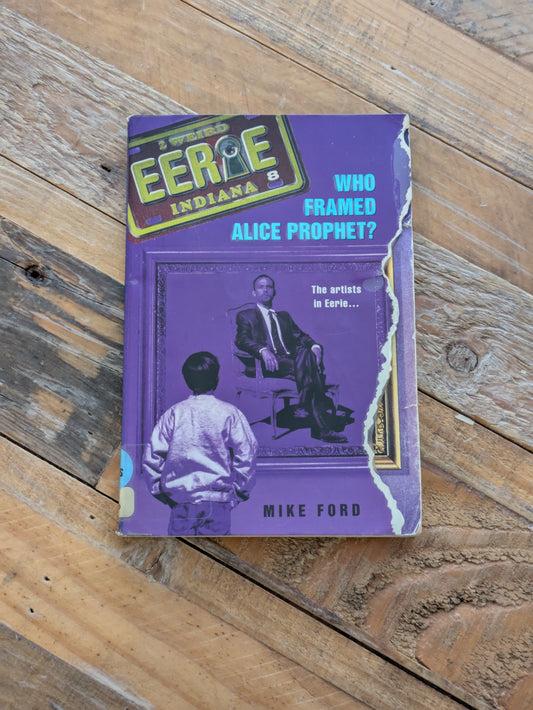 Who Framed Alice Prophet? (Eerie, Indiana #8) by Mike Ford, Michael Thomas Ford