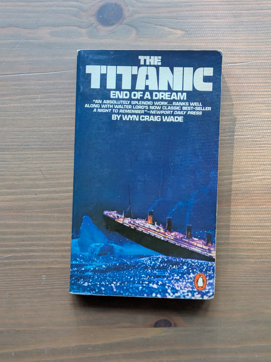 Titanic: End of a Dream (Vintage Paperback) by Wyn Craig Wade