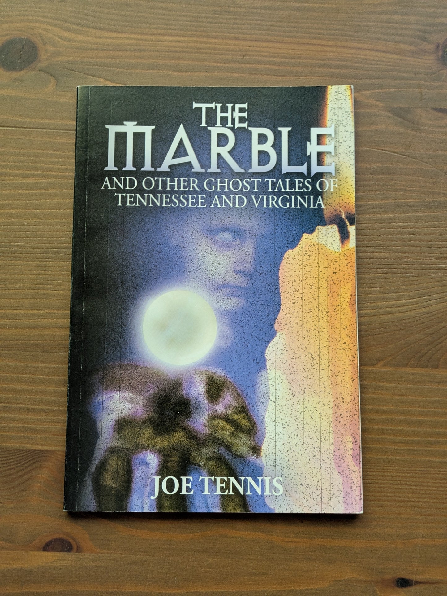 Marble and Other Ghost Tales of Tennessee and Virginia, The (Paperback) by Joe Tennis