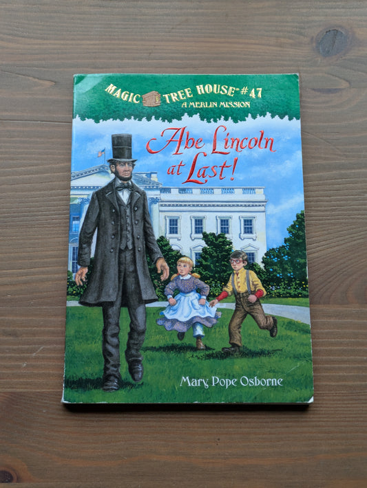 Abe Lincoln At Last! (Magic Tree House #47) by Mary Pope Osborne