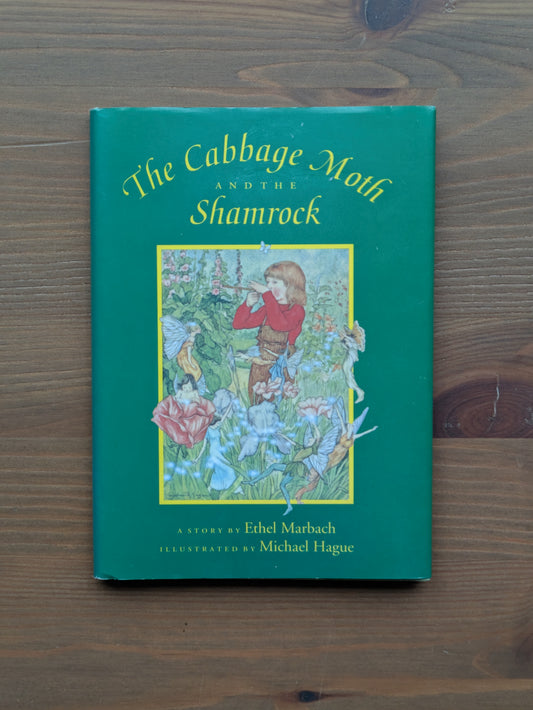 Cabbage Moth and the Shamrock, The (Hardcover) by Ethel Marbach, Michael Hague (Illustrator)