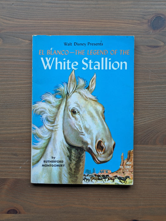 El Blanco: The Legend of the White Stallion (Disney Tie-In Paperback) by Rutherford G. Montgomery