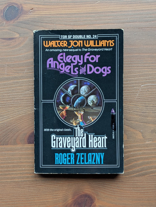Elegy for Angels and Dogs/the Graveyard Heart (TOR SF Double #24) by Walter Jon Williams, Roger Zelazny - Vintage Paperback
