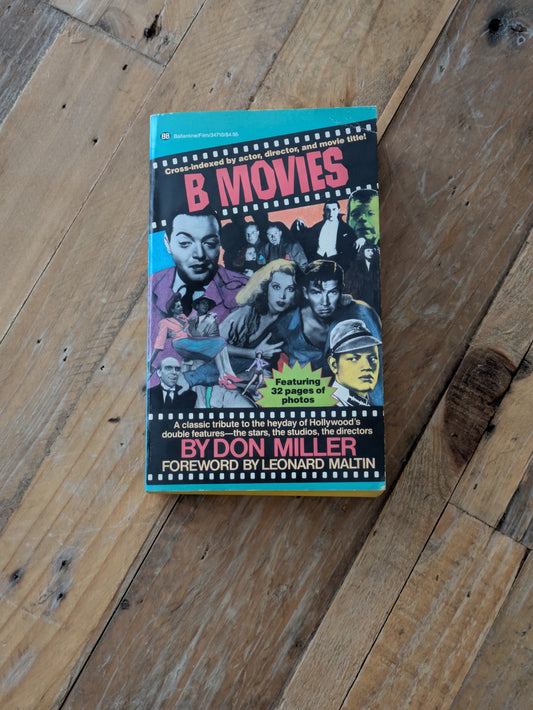 B Movies: An Informal Survey of the American Low-Budget Film 1933-1945 (Vintage Paperback) by Don Miller