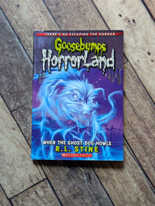 When the Ghost Dog Howls (Goosebumps Horrorland #13) by R.L. Stine - Paperback