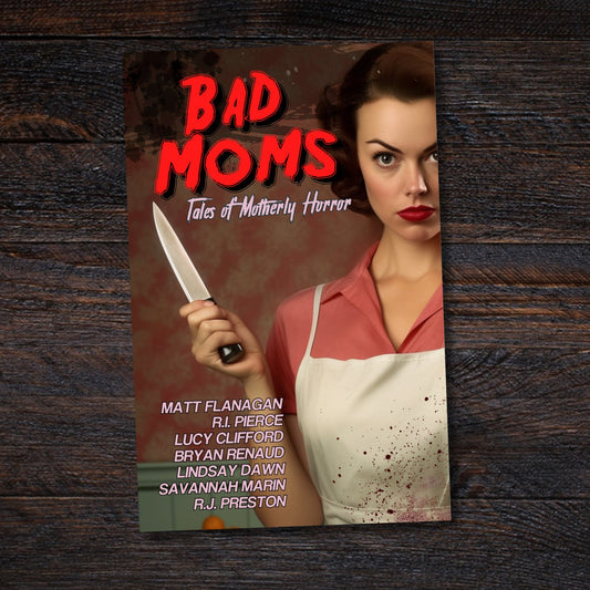 Bad Moms: Tales of Motherly Horror (The Midnight Society) Spooky Story Anthology - Asylum Books