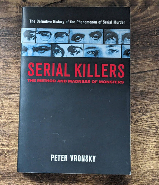 SERIAL KILLERS- The Method and Madness of Monsters by Peter Vronsky - Definitive History of the Phenomenon of Serial Murder - Asylum Books