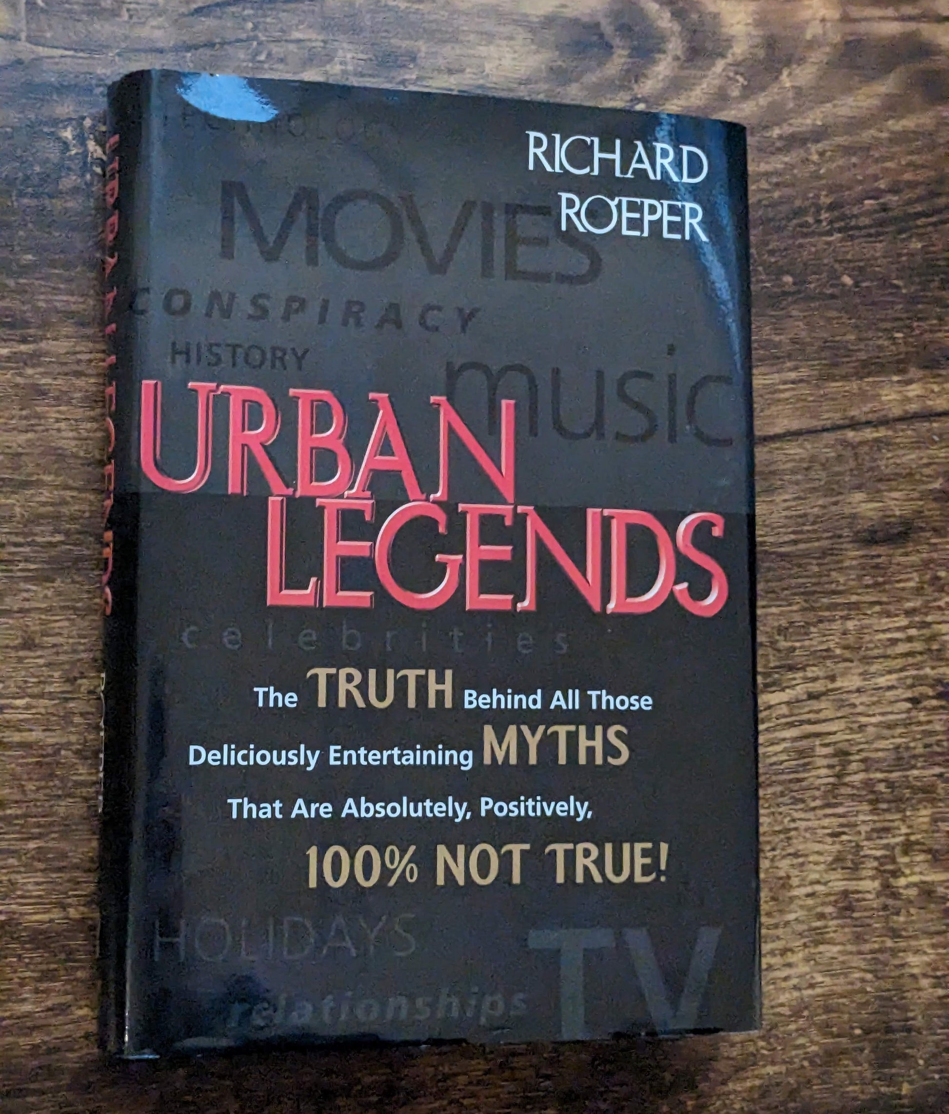 Urban Legends: The Truth Behind All Those Deliciously Entertaining Myths That Are Absolutely, Positively, 100% Not True! by Richard Roeper - Asylum Books